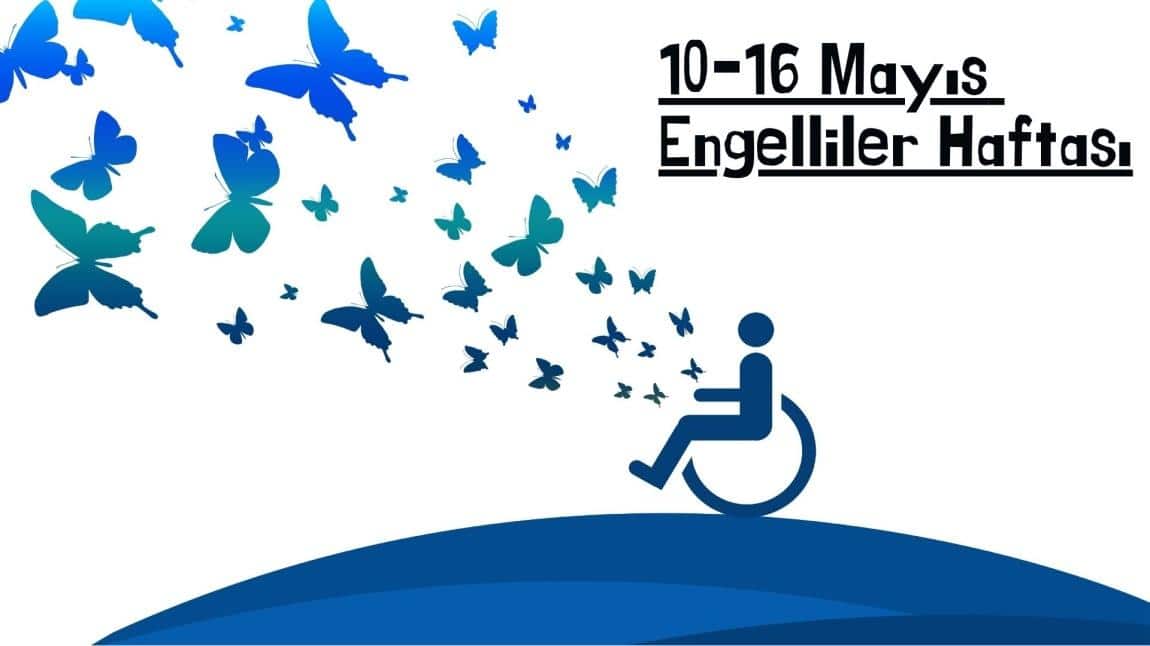 10-16  MAYIS ENGELLİLER HAFTASI